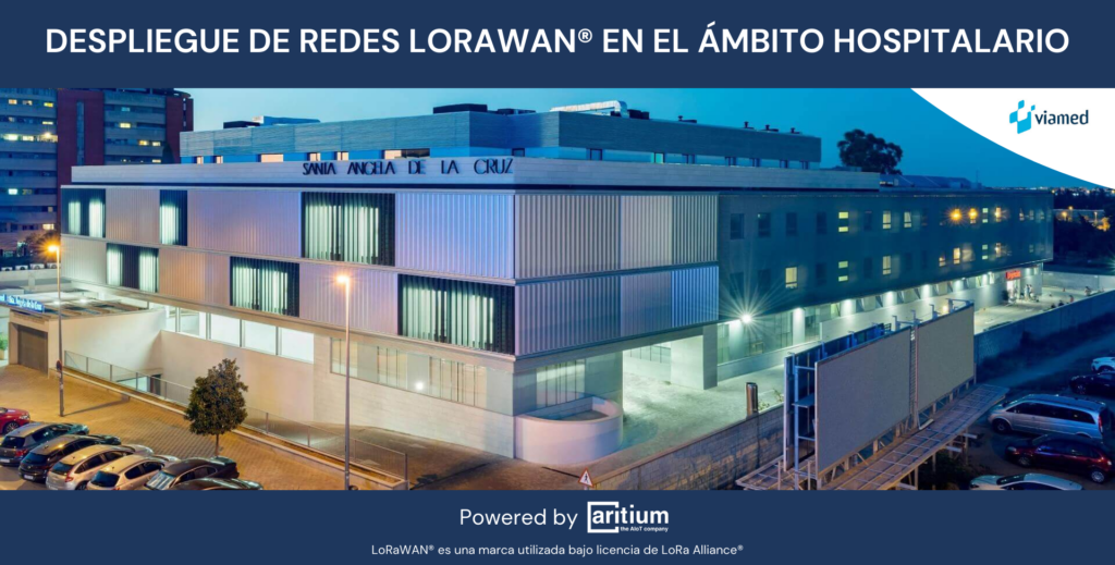Hospital Viamed Santa Ángela de la Cruz en la presentación del despliegue de redes LoRaWAN de Aritium